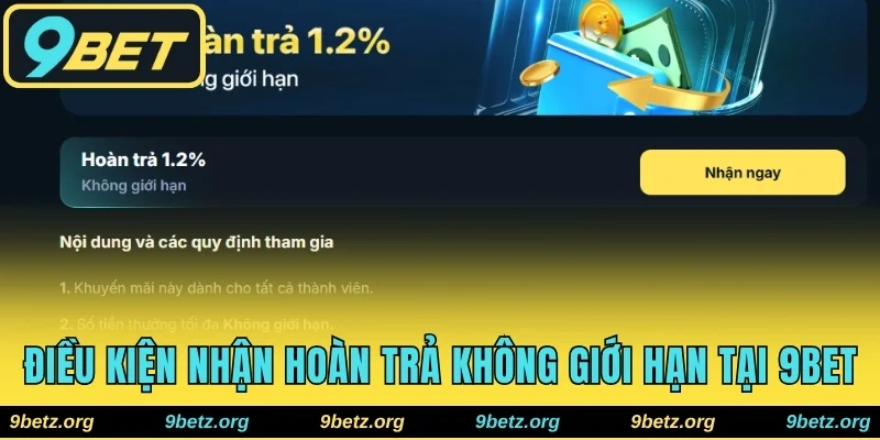 Điều kiện nhận hoàn trả không giới hạn tại 9bet